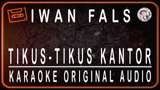 IWAN FALS - TIKUS-TIKUS KANTOR - KARAOKE ORIGINAL AUDIO