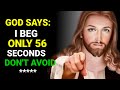 🛑JESUS SAYS: I BEG YOUR 56 SECONDS OF YOUR TIME | Gods Message For You | #jesuslovesyou  #god