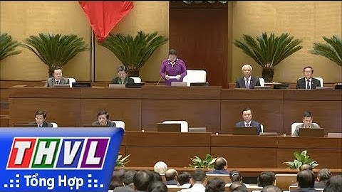 THVL | Khai mạc phiên chất vấn kỳ họp thứ 4, Quốc hội khóa XIV