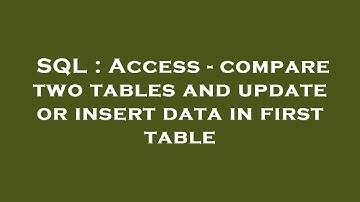 SQL : Access - compare two tables and update or insert data in first table