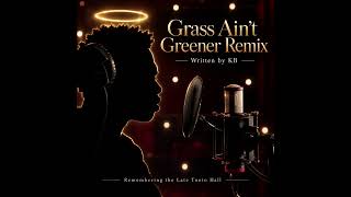 Grass ain’t greener remix 