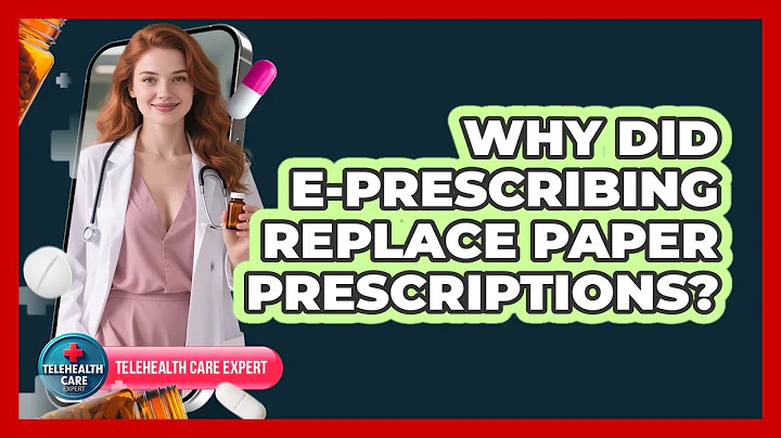 Why Did E-prescribing Replace Paper Prescriptions? - Telehealth Care Expert