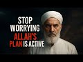 Stop Worrying – Allah’s Plan Is Already in Action for You|Islam