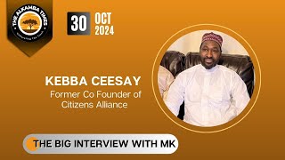 The Big Interview with MK - Kebba Ceesay of CA - 30th October 2024
