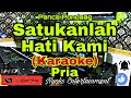 SATUKANLAH HATI KAMI - Pance Pondaag (KARAOKE) Nada Pria || F=DO