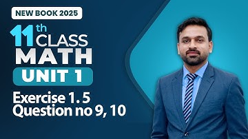 11th Class Math Unit 1 | Exercise 1.5 Question no 9, 10 | Class 11th Math New Book 2025