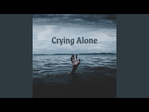 Crying Alone (Sad