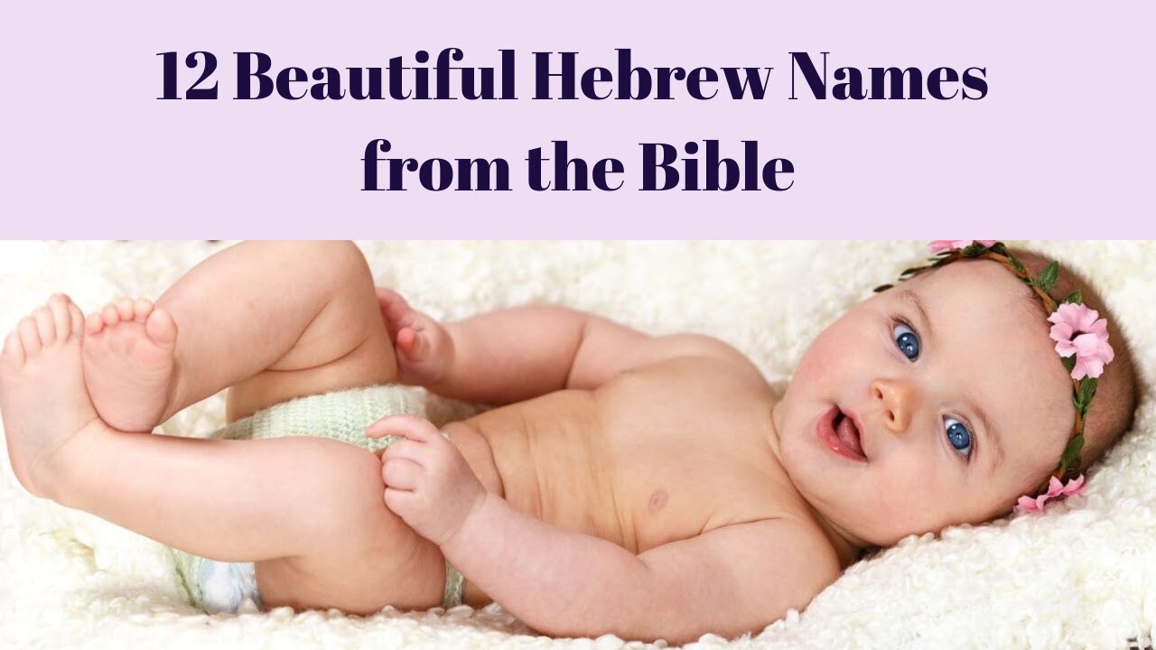 12 Beautiful Bible Names For Girls With Hebrew Meaning