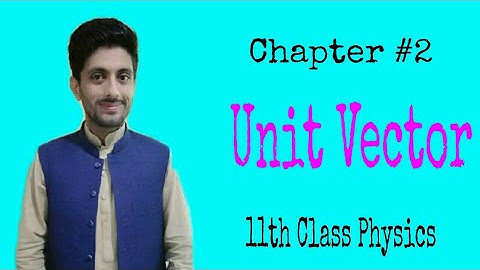 equal vectors , null vector , unit vector class 11 physics chapter 2 vectors and equilibrium in urdu
