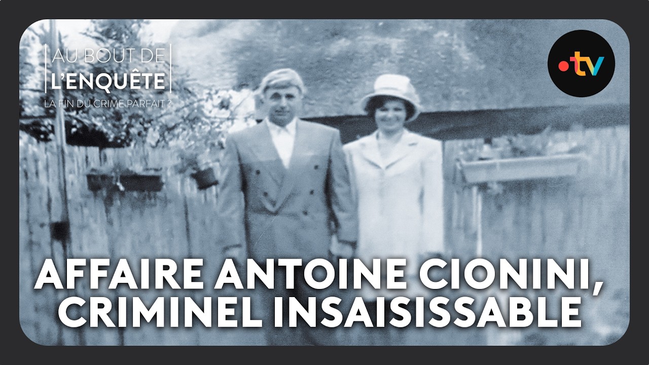 Affaire Antoine Cionini, criminel insaisissable – Au bout de l&rsquo;enquête