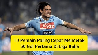 10 Pemain Paling Cepat Mencetak 50 Gol Pertama Di Liga Italia