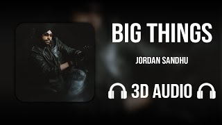 Big Things (3D AUDIO) - Jordan Sandhu | FYI | Punjabi Song
