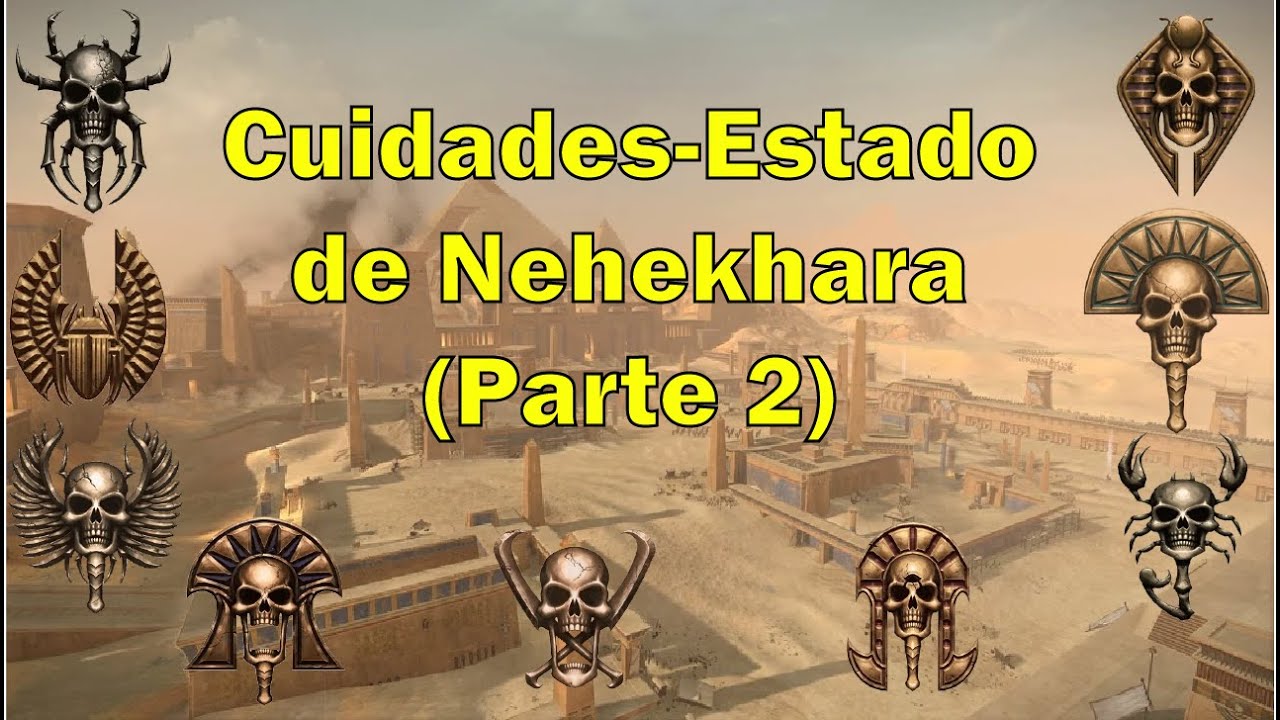 Warhammer Fantasy: Ciudades-Estado de Nehekhara (Parte 2)