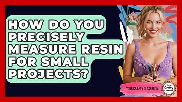 How Do You Precisely Measure Resin For Small Projects? - Your Crafty Classroom