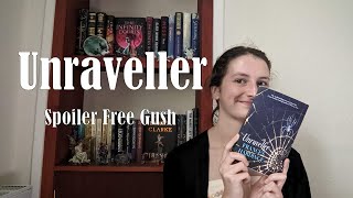 Unraveller- Spoiler Free Gush