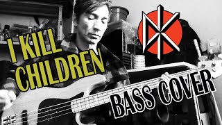 Dead Kennedys - I Kill Children (Bass Cover)