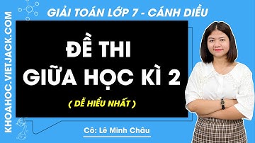 Đề thi Giữa học kì 2 | Toán lớp 7 Cánh diều (DỄ HIỂU NHẤT)