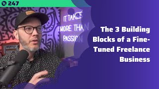 The 3 Building Blocks of a Fine-Tuned Freelance Business