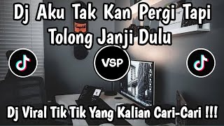 Dj Aku Tak Kan Pergi Tapi Tolong Janji Dulu   Dj Viral Tik Tok Terbaru 2025 Yang Kalian Cari 