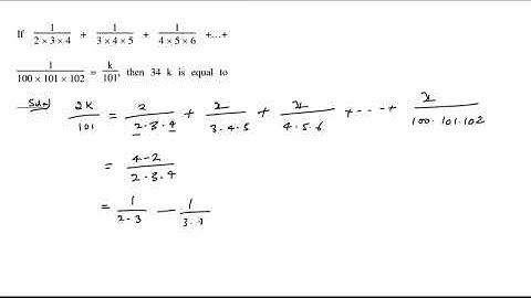 If 1/(2.3.4) + 1/(3.4.5) + 1/(4.5.6) +... = k/101, then 34k is | JEE Main Solution 2022 July #AYMQB