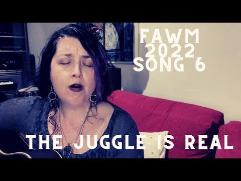 The Juggle is Real [Briget Boyle FAWM 2022 Song 7]