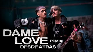 Dame Love Remix | DESDE ATRÁS