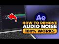 How To Remove Audio Noise in After Effects (100% WORKS) | FAST & EASY | NO Yapping, To The Point!