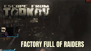 Factory full of raiders!!!!!! - escape from tarkov