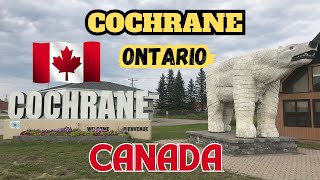 Cochrane Ontario - Canada Walking & Driving Tour | Historic Town of Cochrane Northern Ontario Canada