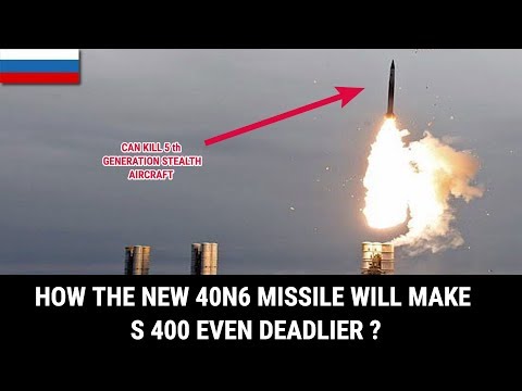 HOW THE NEW 40N6 MISSILE WILL MAKE S 400 EVEN DEADLIER ?