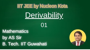 Derivability -01 by ARVIND SINGH AS sir B. Tech. IIT Guwahati @ Nucleon