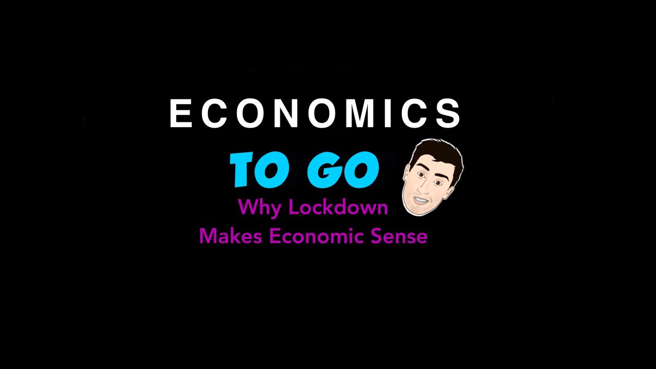 Why Lockdown Makes Economic Sense