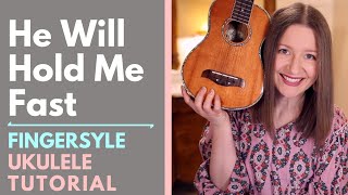 He Will Hold Me Fast - Keith & Kristyn Getty (Fingerstyle Ukulele Tutorial)