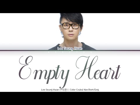 Lee Seung Hwan (이승환) - Empty Heart (텅 빈 마음) [Color Coded Lyrics Han/Rom/Eng]