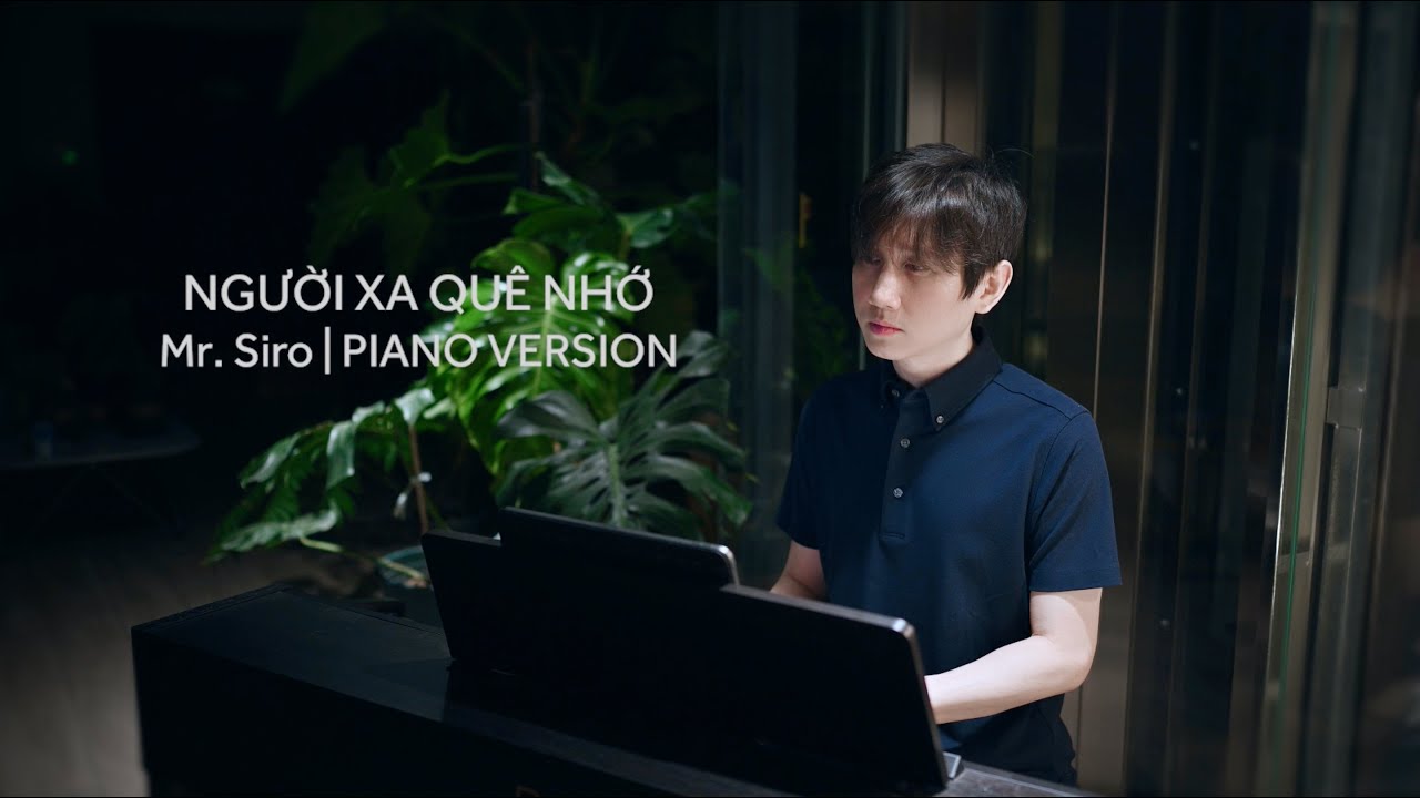 hình ảnh hà nội đẹp New Update NGƯỜI XA QUÊ NHỚ | MR. SIRO (Piano Version)