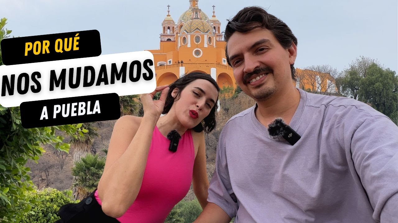 Por qué nos MUDAMOS a PUEBLA | Plan B Viajero