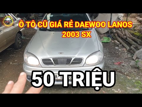 Video 50 Triệu Ô Tô Cũ Daewoo Lannos 2003 0796822220 @Ô TÔ... - youtube
