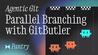 Agentic Git with GitButler: Parallel branches with multiple agents.