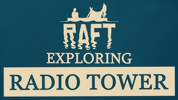 RAFT GAME: Exploring Radio Tower