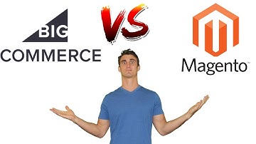 BigCommerce VS. Magento