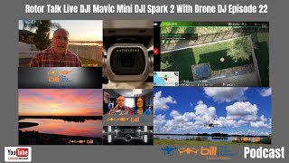 Rotor Talk Live DJI Mavic Mini DJI Spark 2 With Drone DJ Episode 22