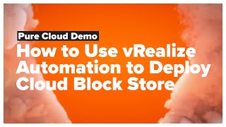 How to Use vRealize Automation (vRA) to Deploy Cloud Block Store