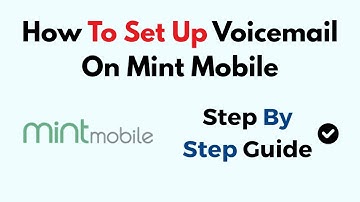 How To Set Up Voicemail On Mint Mobile – Step-by-Step Activation Guide
