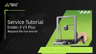Service Tutorial Ender 3 V3 Plus Replace The Hot End Kit
