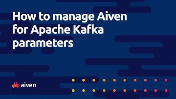 How to Manage Aiven for Apache Kafka Parameters