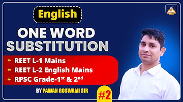 ONE WORD SUBSTITUTION | REET L-1 & L-2 English | 2 | RPSC Grade 1st & 2nd | by Pawan Goswami Sir