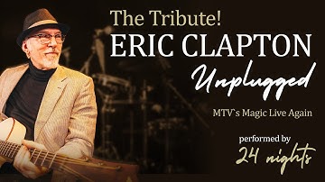 The Tribute! ERIC CLAPTON UNPLUGGED performed by 24 nights – MTV’S Magic Live Again