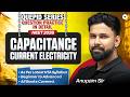 Qupid Series | Capacitance + Current Electricity Question Practice + Theory | NEET 2026 | Anupam Sir