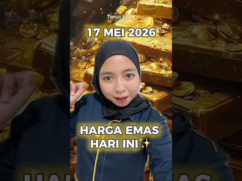 HARGA EMAS HARI INI, 17 MEI 2026 - STABIL✨