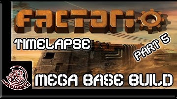 Factorio v0.15 - MEGABASE TIMELAPSE BUILD - Part 5